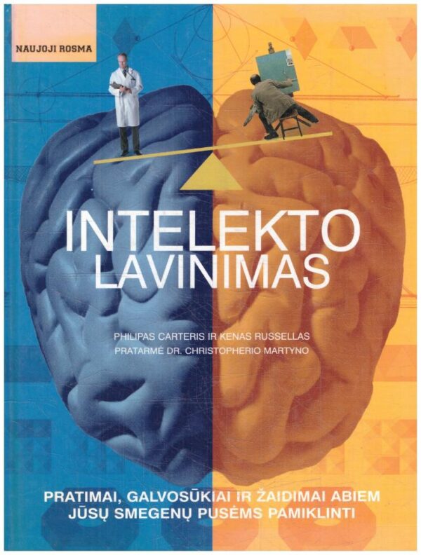 Intelekto lavinimas: pratimai, galvosūkiai ir žaidimai abiem jūsų smegenų pusėms pamiklinti - P. Carteris, K. Russellas