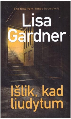Išlik, kad liudytum - Lisa Gardner