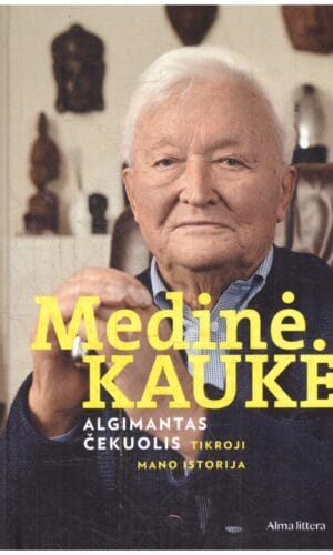 Medinė kaukė. Tikroji mano istorija - Algimantas Čekuolis
