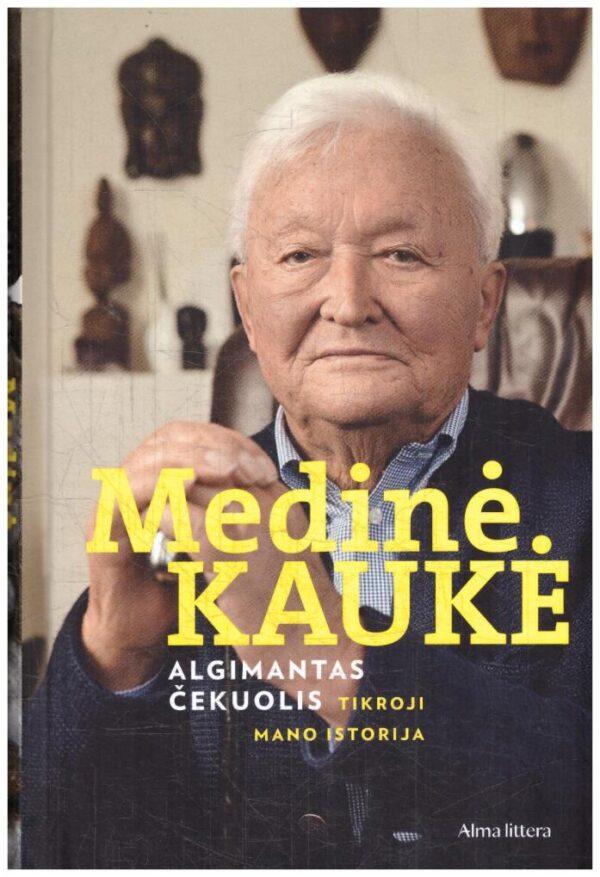 Medinė kaukė. Tikroji mano istorija - Algimantas Čekuolis