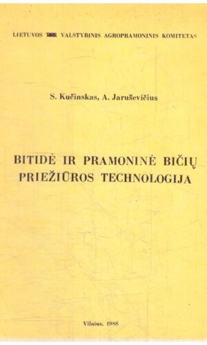 Bitidė ir pramoninė bičių priežiūros technologija - S. Kučinskas, A. Jaruševičius