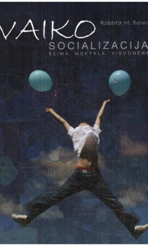 Vaiko socializacija. Šeima, mokykla, visuomenė - Roberta M. Berns