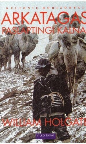 Arkatagas. Paslaptingi kalnai - William Holgate