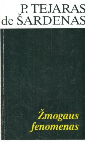 Žmogaus fenomenas - P. Tejaras de Šardenas