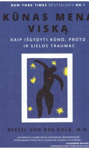 Kūnas mena viską: kaip išgydyti kūno, proto, ir sielos traumas - Bessel van der Kolk
