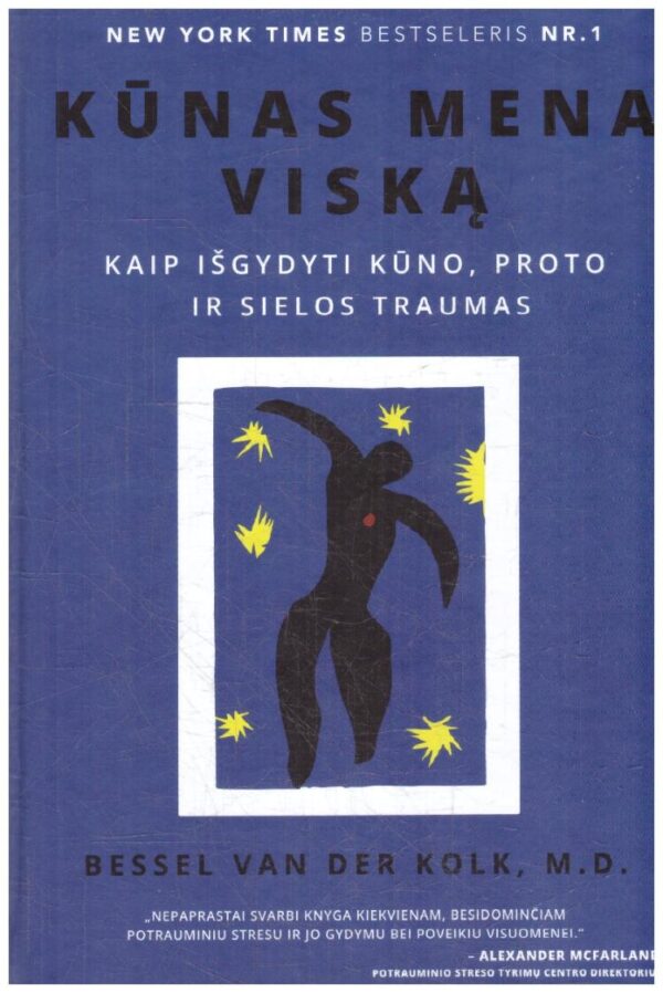 Kūnas mena viską: kaip išgydyti kūno, proto, ir sielos traumas - Bessel van der Kolk