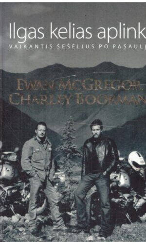 Ilgas kelias aplink: vaikantis šešėlius per pasaulį - Charley Boorman, Ewan McGregor, Robert Uhlig