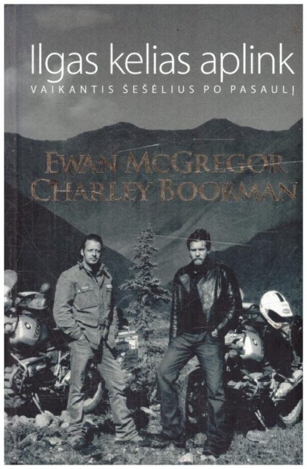 Ilgas kelias aplink: vaikantis šešėlius per pasaulį - Charley Boorman, Ewan McGregor, Robert Uhlig