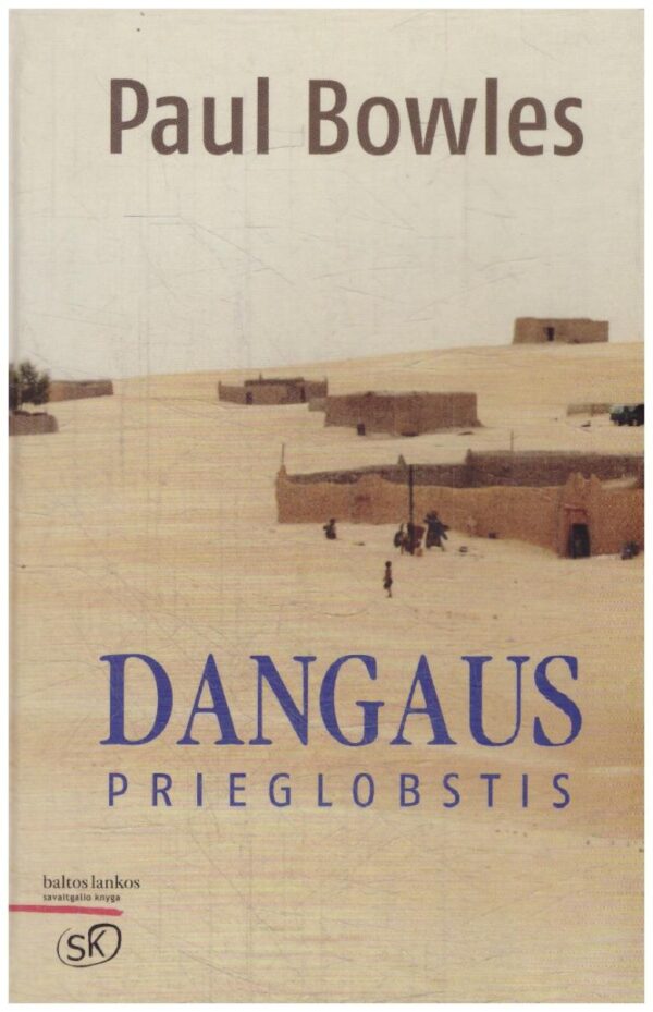Dangaus prieglobstis - Paul Bowles