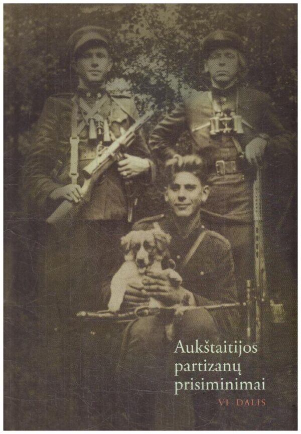 Aukštaitijos partizanų prisiminimai (6 dalis) - Sud. Romas Kaunietis