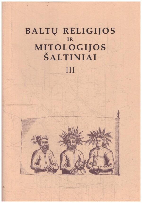 Baltų religijos ir mitologijos šaltiniai (3 tomas) - Norbertas Vėlius