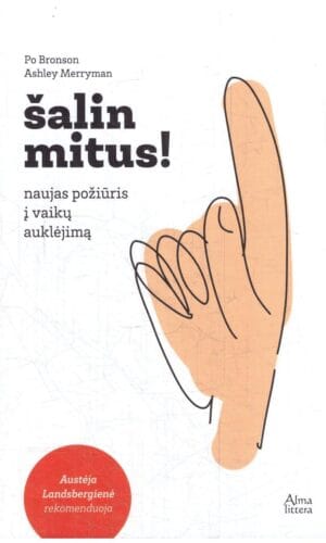 Šalin mitus! Naujas požiūris į vaikų auklėjimą - Po Bronson, Ashley Merryman