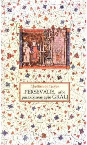 Persevalis, arba pasakojimas apie Gralį - Chretien de Troyes