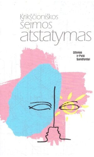 Krikščioniškos šeimos atstatymas - Džonas ir Polė Sandfordai