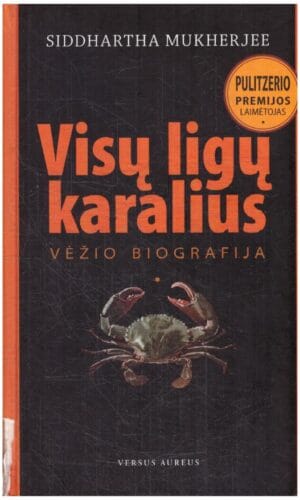 Visų ligų karalius. Vėžio biografija - Siddhartha Mukherjee