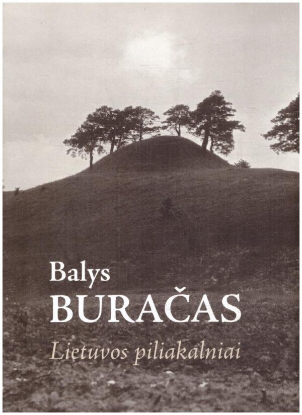 Lietuvos piliakalniai - Balys Buračas