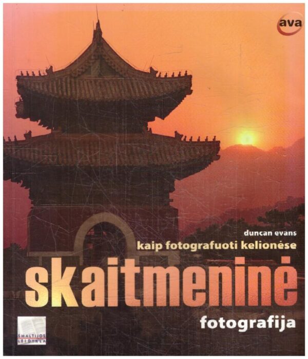 Skaitmeninė fotografija. Kaip fotografuoti kelionėse - Duncan Evans