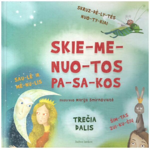 Skiemenuotos pasakos (3 dalis): Skruzdėlytės nuotykiai. Saulė ir mėnulis. Šimtas zuikučių