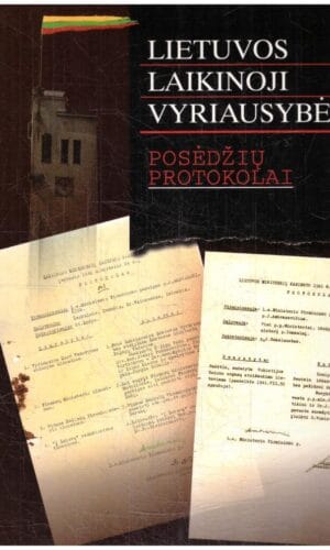 Lietuvos laikinoji vyriausybė: posėdžių protokolai 1941-06-24/08-04 - Sudarė Arvydas Anušauskas
