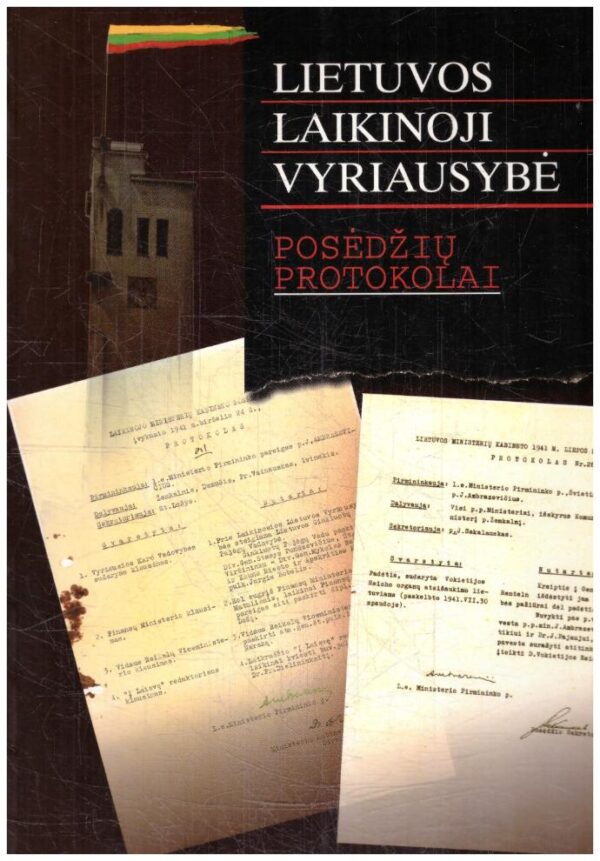 Lietuvos laikinoji vyriausybė: posėdžių protokolai 1941-06-24/08-04 - Sudarė Arvydas Anušauskas