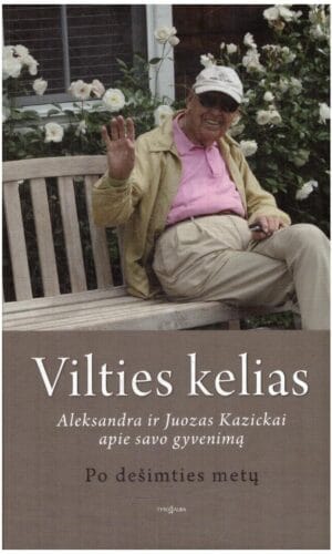 Vilties kelias: po dešimties metų - Aleksandra Kazickienė, Juozas Kazickas, Valdas Bartasevičius