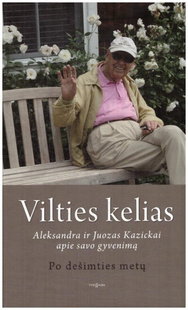 Vilties kelias: po dešimties metų - Aleksandra Kazickienė, Juozas Kazickas, Valdas Bartasevičius