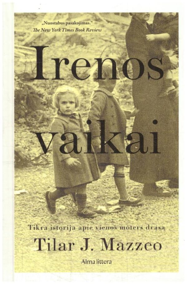 Irenos vaikai. Tikra istorija apie vienos moters drąsą - Tilar J. Mazzeo