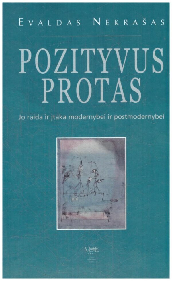Pozityvus protas: jo raida ir įtaka modernybei ir postmodernybei - Evaldas Nekrašas