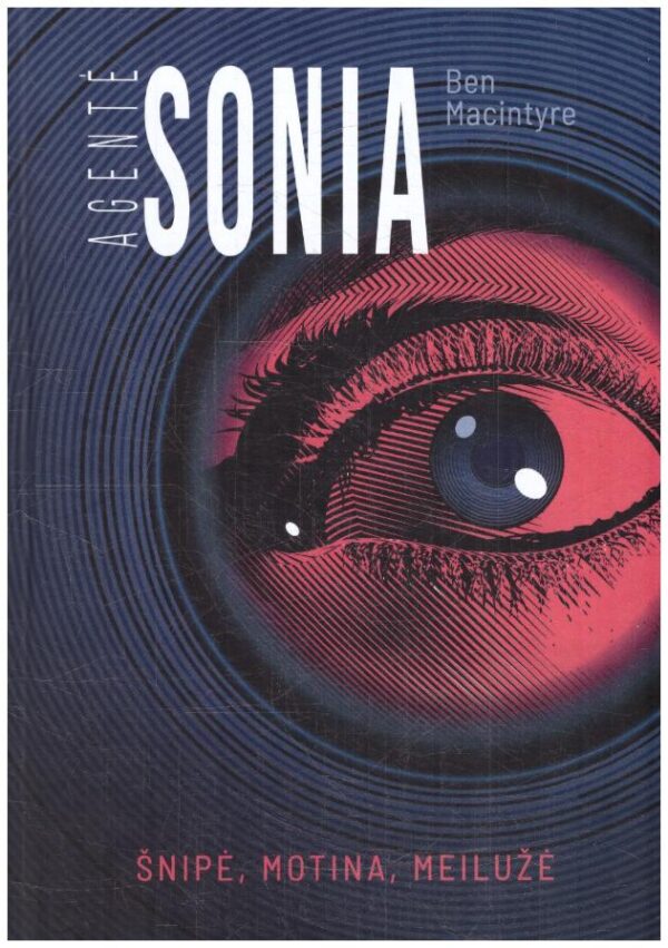 Agentė Sonia: šnipė, motina, meilužė - Ben Macintyre