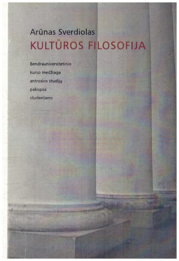 Kultūros filosofija - Arūnas Sverdiolas (tekste yra pabraukymų žaliu markeriu)