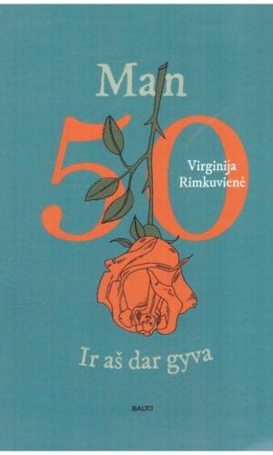 Man 50. Ir aš dar gyva - Virginija Rimkuvienė