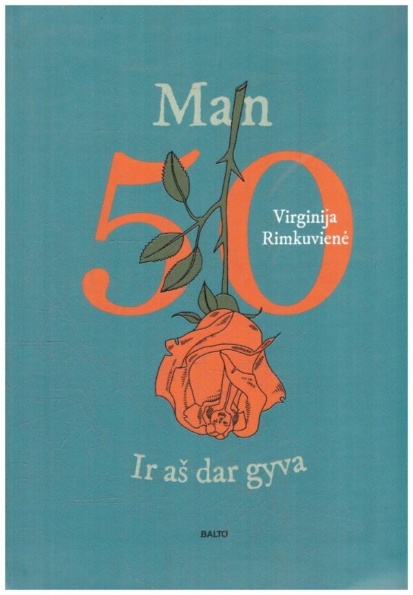 Man 50. Ir aš dar gyva - Virginija Rimkuvienė