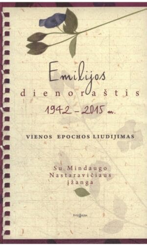 Emilijos dienoraštis: 1942–2015 m. Vienos epochos liudijimas