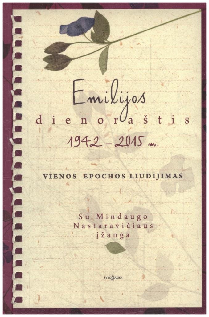 Emilijos dienoraštis: 1942–2015 m. Vienos epochos liudijimas