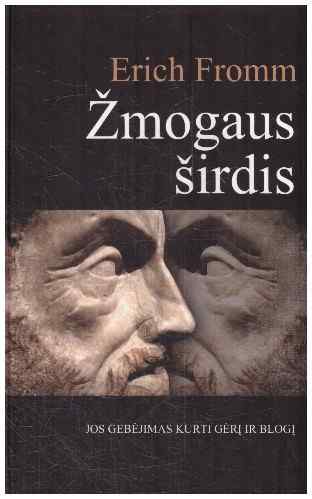 Žmogaus širdis: jos gebėjimas kurti gėrį ir blogį - Erich Fromm (tekste yra pabrauktų vietų paprastu pieštuku)