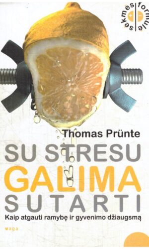 Su stresu galima susitarti - Thomas Prunte