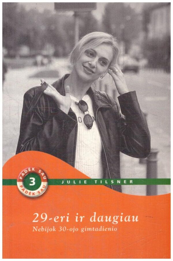 29-eri ir daugiau. Nebijok 30-ojo gimtadienio - Juliet Tilsner