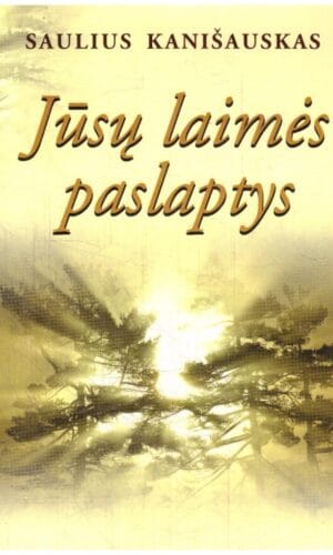 Jūsų laimės paslaptys - S. Kanišauskas