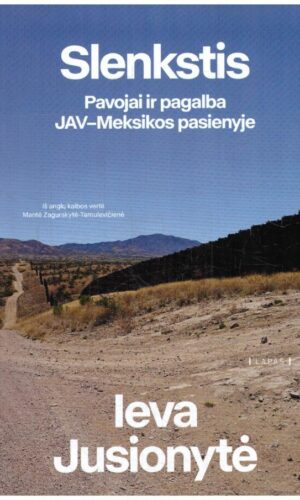 Slenkstis. Pavojai ir pagalba JAV-Meksikos pasienyje - Ieva Jusionyte