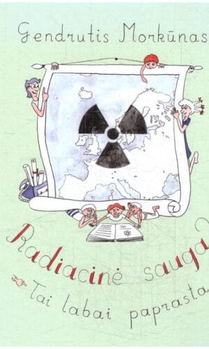 Radiacinė sauga? Tai labai paprasta - Gendrutis Morkūnas
