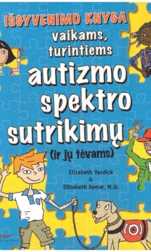 Išgyvenimo knyga vaikams, turintiems autizmo spektro sutrikimų (ir jų tėvams) - Elizabeth Verdick, Elizabeth Reeve