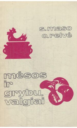 Mėsos ir grybų valgiai - S. Maso, O. Relvė
