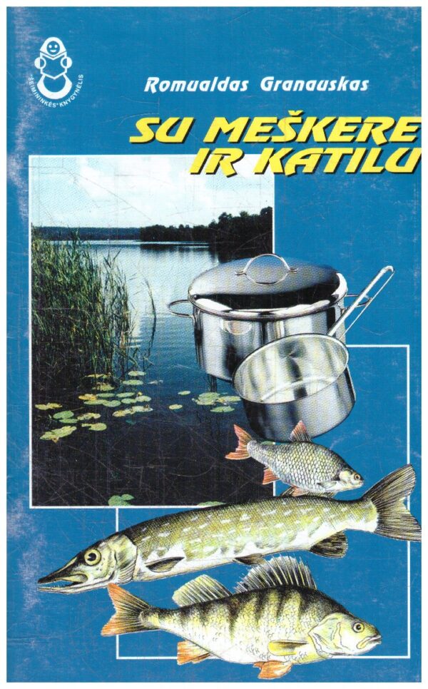 Su meškere ir katilu - Romualdas Granauskas