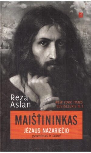 Maištininkas. Jėzaus Nazariečio gyvenimas ir laikai - Reza Aslan