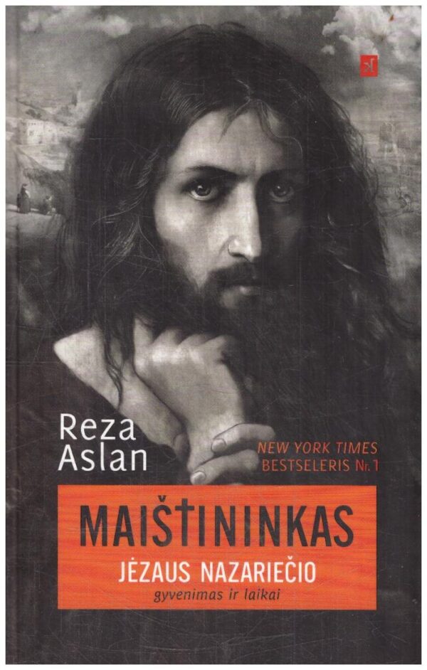 Maištininkas. Jėzaus Nazariečio gyvenimas ir laikai - Reza Aslan