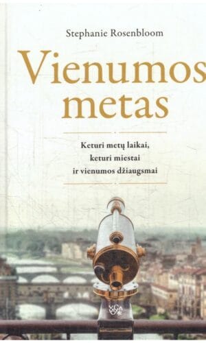 Vienumos metas: keturi metų laikai, keturi miestai ir vienumos džiaugsmai - Stephanie Rosenbloom