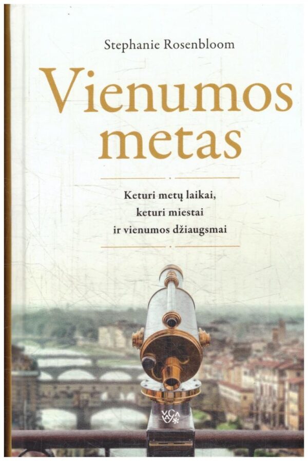 Vienumos metas: keturi metų laikai, keturi miestai ir vienumos džiaugsmai - Stephanie Rosenbloom