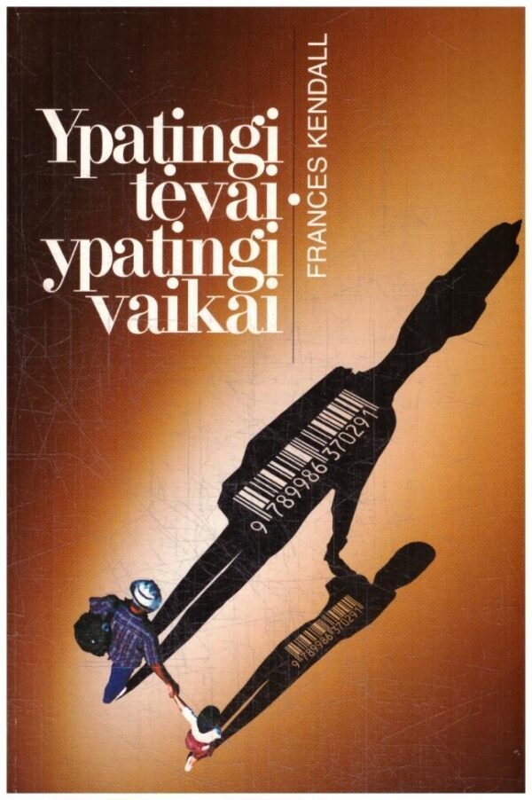 Ypatingi tėvai – ypatingi vaikai - Frances Kendall