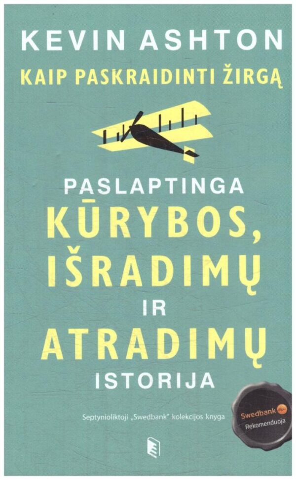 Kaip paskraidinti žirgą: paslaptinga kūrybos, išradimų ir atradimų istorija - Kevin Ashton