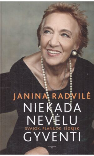 Niekada nevėlu gyventi - Janina Radvilė (su autorės dedikacija, autografu)